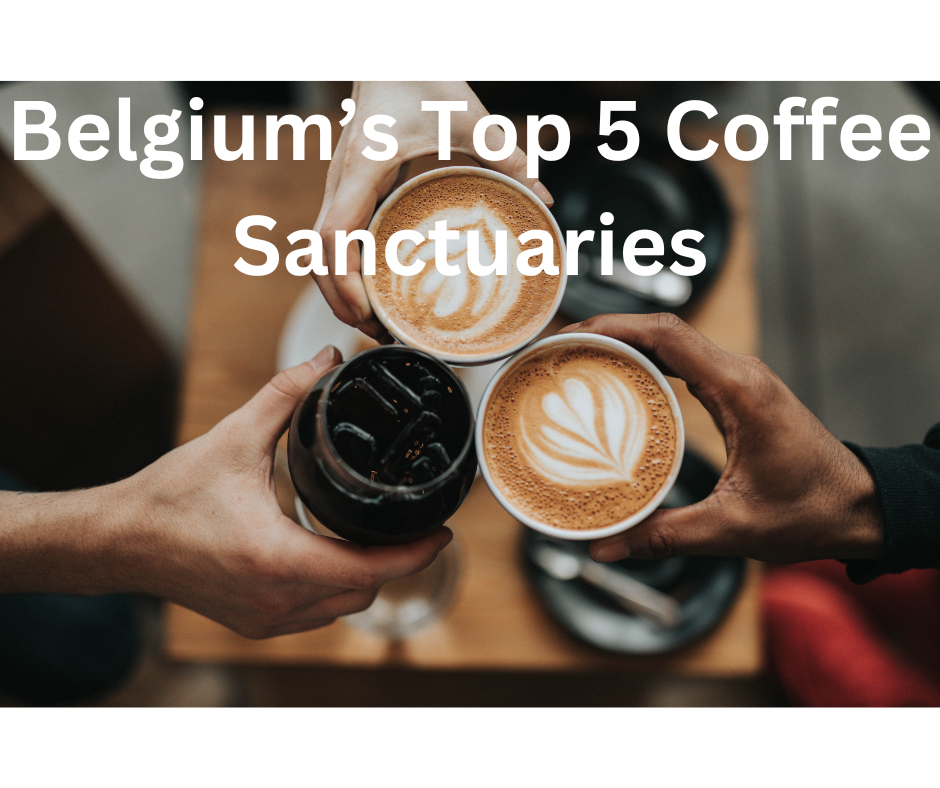 Belgium's top 5 coffee sanctuaries
